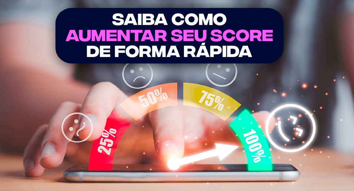 Veja o passo a passo de como aumentar seu Score de forma rápida