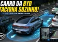Carro da BYD impressiona ao estacionar sozinho de lado e vídeo viraliza nas redes sociais